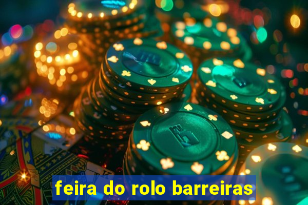 feira do rolo barreiras